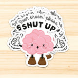 Sticker Dear Brain, please shut up-Stickers-Studio Inktvis-Studio Inktvis