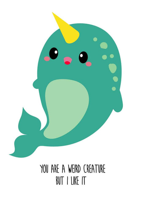 You are a weird creature but i like it narwal-Ansichtkaarten-Studio Inktvis-Studio Inktvis