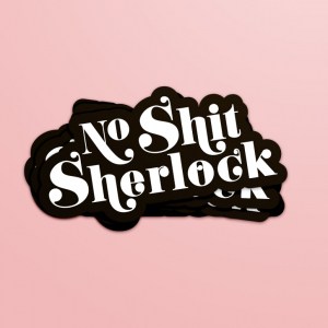 STICKER NO SHIT SHERLOCK